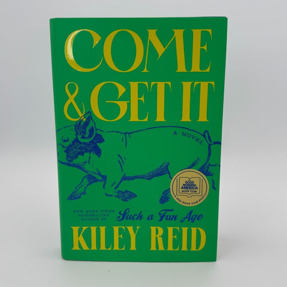 Come and‎ Get It: a GMA Book Club Pick by Kiley Reid (2024, Hardcover) NEW